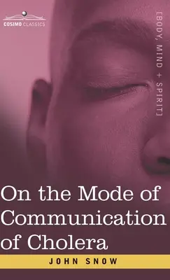 O spôsobe šírenia cholery: Esej otca modernej epidemiológie - On the Mode of Communication of Cholera: An Essay by The Father of Modern Epidemiology