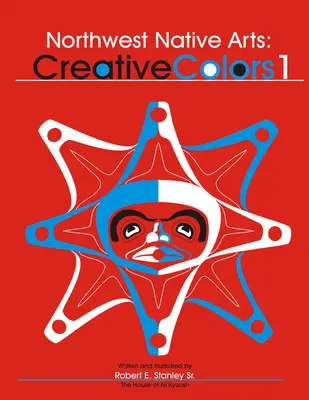 Severozápadné domorodé umenie: Tvorivé farby 1 - Northwest Indigenous Arts: Creative Colors 1