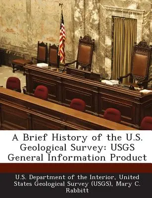 Stručné dejiny geologického prieskumu USA: Všeobecný informačný produkt Usgs - A Brief History of the U.S. Geological Survey: Usgs General Information Product