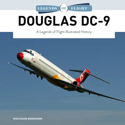 Douglas DC-9: Ilustrovaná história leteckých legiend - Douglas DC-9: A Legends of Flight Illustrated History