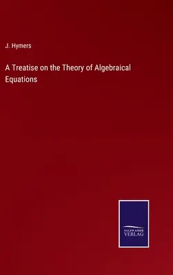 Pojednanie o teórii algebraických rovníc - A Treatise on the Theory of Algebraical Equations