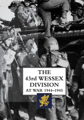 43. divízia Wessex vo vojne 1944-1945 - The 43rd Wessex Division at War 1944-1945