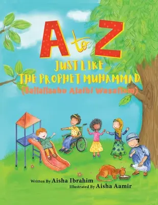 Od A po Z Rovnako ako prorok Mohamed: (sallallaahu alajhi wasallam) - A to Z Just like The Prophet Muhammad: (Sallallaahu Alaihi Wasallam)
