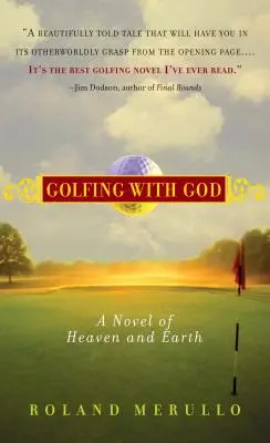 Golf s Bohom: Román o nebi a zemi - Golfing with God: A Novel of Heaven and Earth