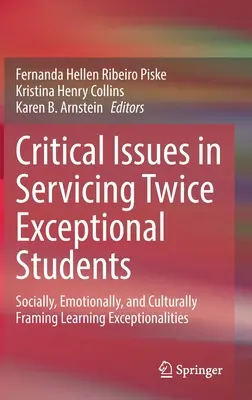 Kritické otázky v službe dvakrát výnimočným študentom: Sociálne, emocionálne a kultúrne rámcovanie učenia sa výnimočných študentov - Critical Issues in Servicing Twice Exceptional Students: Socially, Emotionally, and Culturally Framing Learning Exceptionalities