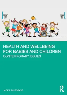 Zdravie a pohoda pre bábätká a deti: Súčasné problémy - Health and Wellbeing for Babies and Children: Contemporary Issues