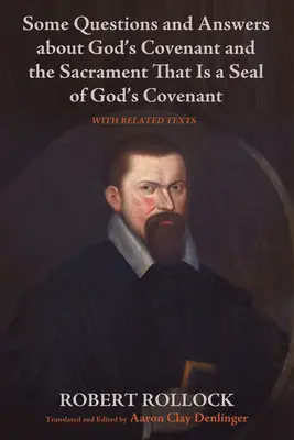 Niekoľko otázok a odpovedí o Božej zmluve a sviatosti, ktorá je pečaťou Božej zmluvy - Some Questions and Answers about God's Covenant and the Sacrament That Is a Seal of God's Covenant