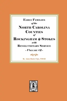 Prvé rodiny z grófstiev Rockingham a Stokes v Severnej Karolíne so službou v revolúcii. Zväzok č. 2 - Early Families of North Carolina Counties of Rockingham and Stokes with Revolutionary Service. Volume #2