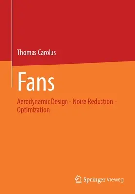 Ventilátory: Aerodynamický dizajn - zníženie hluku - optimalizácia - Fans: Aerodynamic Design - Noise Reduction - Optimization