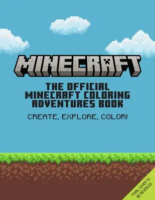 Oficiálna kniha dobrodružstiev na vyfarbovanie Minecraft: Kniha Minecraft: Tvor, objavuj, vyfarbuj! - The Official Minecraft Coloring Adventures Book: Create, Explore, Color!