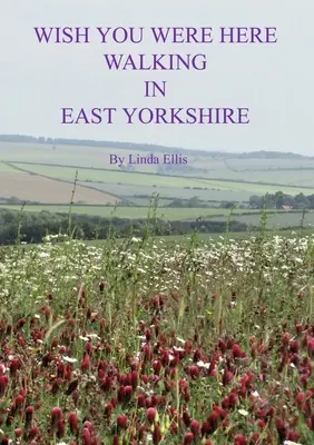 Keby si tu bol na prechádzke vo východnom Yorkshire - Wish You Were Here Walking in East Yorkshire