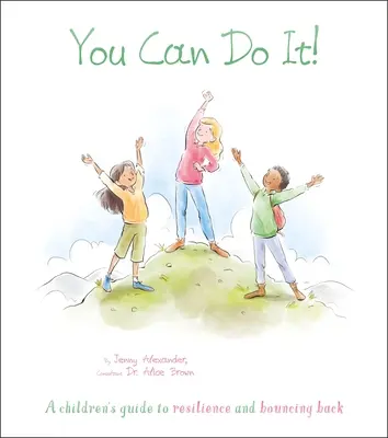 You Can Do It! Príručka pre deti o odolnosti a odraze od dna - You Can Do It!: A Children's Guide to Resilience and Bouncing Back