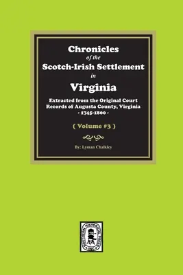 Kroniky škótsko-írskeho osídlenia vo Virgínii. Extracted from the Original Records of Augusta County, 1745-1800. (zväzok č. 3) - Chronicles of the Scotch-Irish Settlement in Virginia. Extracted from the Original Records of Augusta County, 1745-1800. (Volume #3)