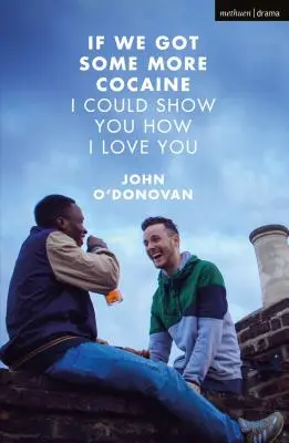 Keby sme dostali viac kokaínu, mohol by som ti ukázať, ako ťa milujem - If We Got Some More Cocaine I Could Show You How I Love You