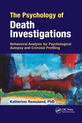 Psychológia vyšetrovania smrti: Behaviorálna analýza pre psychologickú pitvu a kriminálne profilovanie - The Psychology of Death Investigations: Behavioral Analysis for Psychological Autopsy and Criminal Profiling