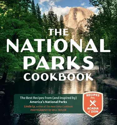 Kuchařka národných parkov: Kuchařka z amerických národných parkov: Najlepšie recepty z amerických národných parkov (a inšpirované nimi) - The National Parks Cookbook: The Best Recipes from (and Inspired By) America's National Parks