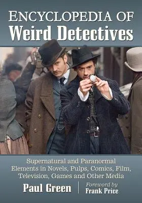 Encyklopédia podivných detektívov: Nadprirodzené a paranormálne prvky v románoch, pulpe, komiksoch, filme, televízii, hrách a iných médiách - Encyclopedia of Weird Detectives: Supernatural and Paranormal Elements in Novels, Pulps, Comics, Film, Television, Games and Other Media