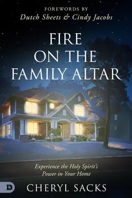 Oheň na rodinnom oltári: Zažite silu Ducha Svätého vo svojom dome - Fire on the Family Altar: Experience the Holy Spirit's Power in Your Home