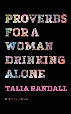 Príslovia pre ženu, ktorá pije sama - Proverbs for a Woman Drinking Alone