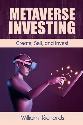 Metaverse Investing: Vydanie knihy: Vytváraj, predávaj a investuj - Metaverse Investing: Createe, Sell and Invest