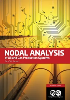 Nodálna analýza systémov ťažby ropy a zemného plynu: Učebnica 15 - Nodal Analysis of Oil and Gas Production Systems: Textbook 15