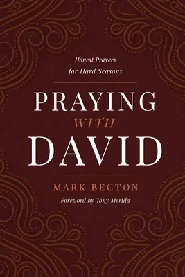 Modlitba s Dávidom: Úprimné modlitby pre ťažké obdobia - Praying with David: Honest Prayers for Hard Seasons