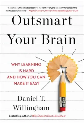 Prekonajte svoj mozog: Prečo je učenie ťažké a ako si ho môžete uľahčiť - Outsmart Your Brain: Why Learning Is Hard and How You Can Make It Easy