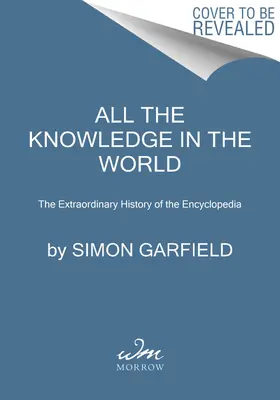 Všetky vedomosti sveta: Neobyčajná história encyklopédie (The Extraordinary History of the Encyclopedia) - All the Knowledge in the World: The Extraordinary History of the Encyclopedia