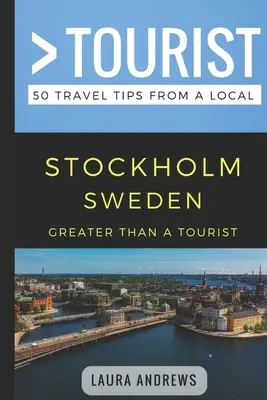 Viac ako turista - Štokholm Švédsko: 50 cestovateľských tipov od miestnych - Greater Than a Tourist- Stockholm Sweden: 50 Travel Tips from a Local