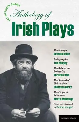 Antológia írskych hier vydavateľstva Methuen Drama: Rukojemník; Bailegangaire; Kráska z mesta Belfast; Správca kresťanstva; Mrzák z Inishmaanu - The Methuen Drama Anthology of Irish Plays: Hostage; Bailegangaire; Belle of the Belfast City; Steward of Christendom; Cripple of Inishmaan