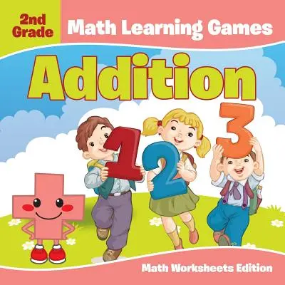 Matematické učebné hry pre 2. ročník: Matematické pracovné listy na sčítanie - 2nd Grade Math Learning Games: Addition Math Worksheets Edition