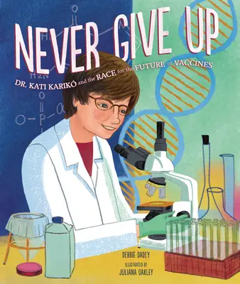Nikdy sa nevzdávaj: Dr. Kati Karik a preteky o budúcnosť vakcín - Never Give Up: Dr. Kati Karik and the Race for the Future of Vaccines