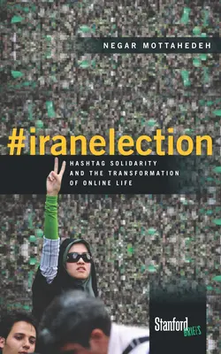 #Iránske voľby: Hashtagová solidarita a premena online života - #Iranelection: Hashtag Solidarity and the Transformation of Online Life