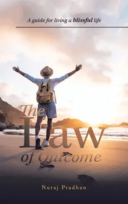 Zákon výsledku: Príručka pre blažený život - The Law of Outcome: A Guide for Living a Blissful Life