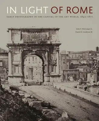 Vo svetle Ríma: Raná fotografia v hlavnom meste sveta umenia, 1842-1871 - In Light of Rome: Early Photography in the Capital of the Art World, 1842-1871