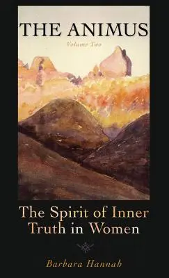 Animus: Duch vnútornej pravdy u žien, 2. zväzok - The Animus: The Spirit of the Inner Truth in Women, Volume 2