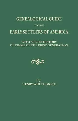 Genealogický sprievodca prvými osadníkmi Ameriky so stručnou históriou prvej generácie - Genealogical Guide to the Early Settlers of America, with a Brief History of Those of the First Generation