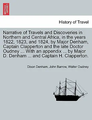 Rozprávanie o cestách a objavoch v severnej a strednej Afrike v rokoch 1822, 1823 a 1824, ktoré uskutočnili major Denham, kapitán Clapperton a la - Narrative of Travels and Discoveries in Northern and Central Africa, in the years 1822, 1823, and 1824, by Major Denham, Captain Clapperton and the la