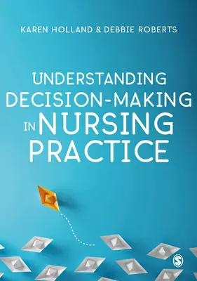 Pochopenie rozhodovania v ošetrovateľskej praxi - Understanding Decision-Making in Nursing Practice