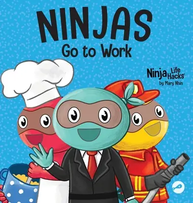 Nindžovia idú do práce: Rýmovaná detská kniha ku dňu kariéry - Ninjas Go to Work: A Rhyming Children's Book for Career Day