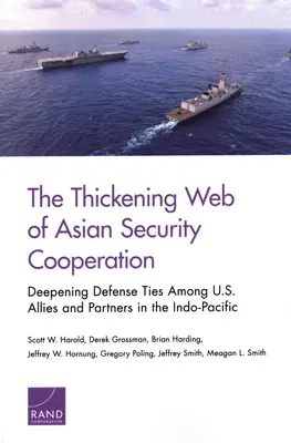 Hustnúca sieť ázijskej bezpečnostnej spolupráce: Prehĺbenie obranných väzieb medzi spojencami a partnermi USA v Indopacifiku - The Thickening Web of Asian Security Cooperation: Deepening Defense Ties Among U.S. Allies and Partners in the Indo-Pacific