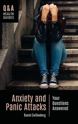 Úzkosť a záchvaty paniky: Odpovede na vaše otázky - Anxiety and Panic Attacks: Your Questions Answered