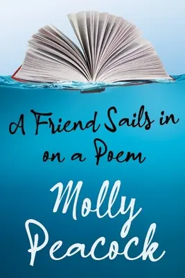 Priateľ sa plaví na básni: Eseje o priateľstve, slobode a básnickej forme - A Friend Sails in on a Poem: Essays on Friendship, Freedom and Poetic Form