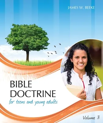 Biblické učenie pre dospievajúcich a mladých dospelých, 3. diel - Bible Doctrine for Teens and Young Adults, Volume 3