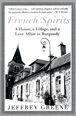 Francúzsky duch: A House, a Village, and a Love Affair in Burgundy - French Spirits: A House, a Village, and a Love Affair in Burgundy