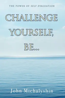 Výzva pre seba, byť...: Sila sebahodnotenia - Challenge Yourself, Be...: The Power of Self Evaluation