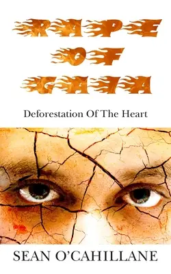 Znásilnenie Gaje - Odlesňovanie srdca - Rape of Gaia - Deforestation of the Heart