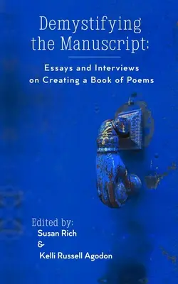 Demystifikácia rukopisu: Eseje a rozhovory o tvorbe knihy básní - Demystifying the Manuscript: Essays and Interviews on Creating a Book of Poems