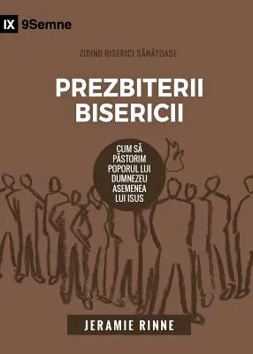 Prezbiterii Bisericii (cirkevní starší) (rumunsky): Ako pásť Boží ľud ako Ježiš - Prezbiterii Bisericii (Church Elders) (Romanian): How to Shepherd God's People Like Jesus