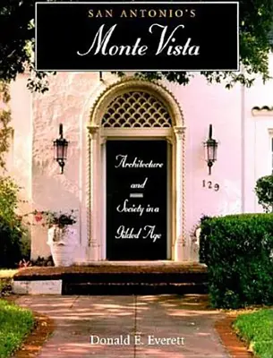 Monte Vista v San Antoniu: Architektúra a spoločnosť v pozlátenom veku - San Antonio's Monte Vista: Architecture and Society in a Gilded Age